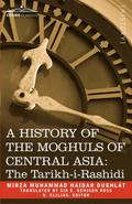 A History of the Moghuls of Central Asia