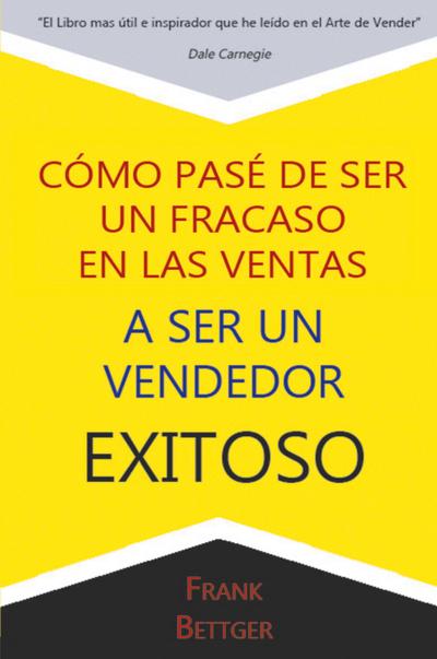 Como Pase de Ser un fracaso en las Ventas a Ser un Vendedor Exitoso