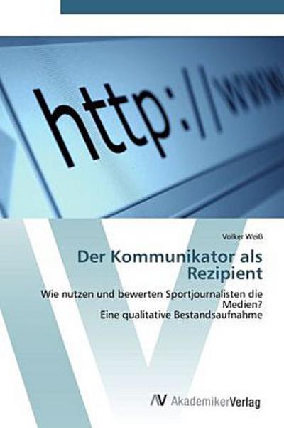 Der Kommunikator als Rezipient