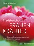 Praxishandbuch Frauenkräuter von Margret Madejsky | Ebook
