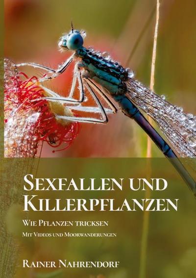 Sexfallen und Killerpflanzen -Wie Pflanzen tricksen
