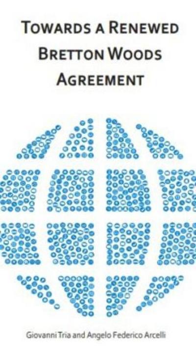 Tria, G: Towards a Renewed Bretton Woods Agreement
