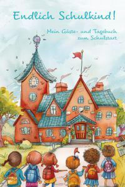 Endlich Schulkind! Mein Gäste- und Tagebuch zum Schulstart