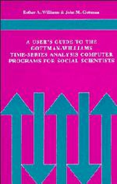 A User’s Guide to the Gottman-Williams Time-Series Analysis Computer Programs for Social Scientists