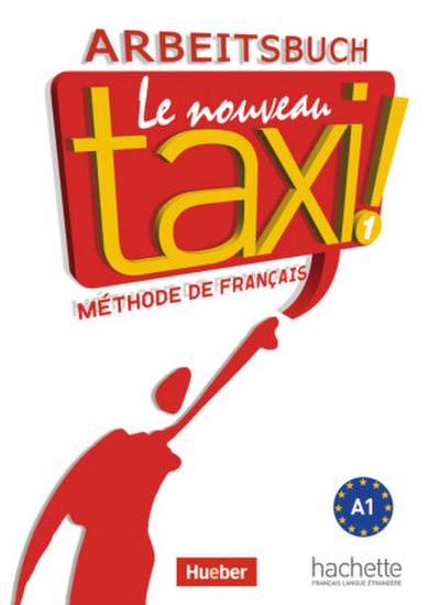Le nouveau taxi! Arbeitsbuch, Ausgabe für den deutschsprachigen Raum