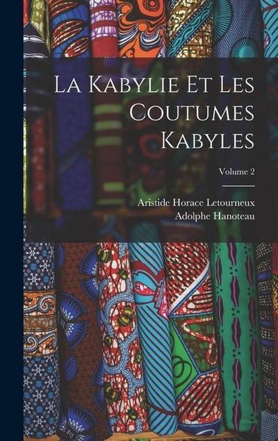 La Kabylie Et Les Coutumes Kabyles; Volume 2