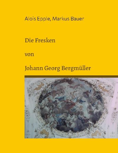 Die Fresken von Johann Georg Bergmüller