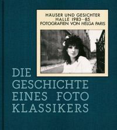 Helga Paris. Häuser und Gesichter. Halle 1983-85