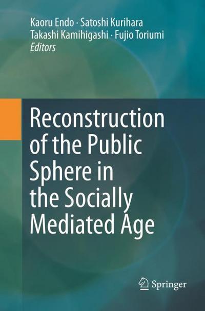 Reconstruction of the Public Sphere in the Socially Mediated Age