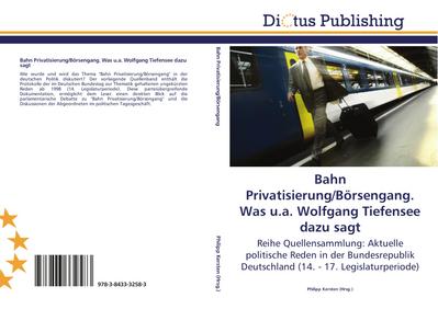 Bahn Privatisierung/Börsengang. Was u.a. Wolfgang Tiefensee dazu sagt