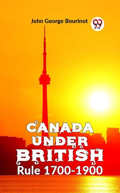 Canada Under British Rule 1760-1900