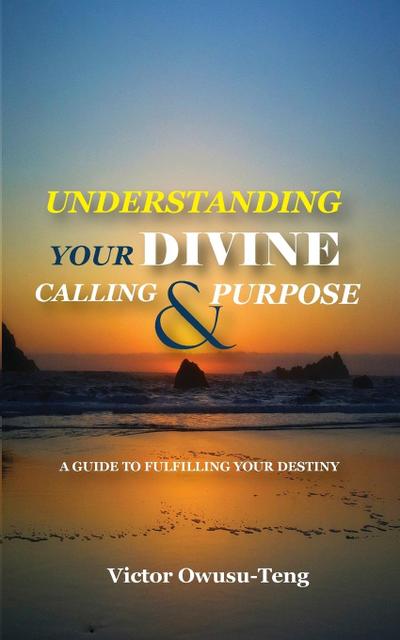 Understanding Your Divine Calling And Purpose