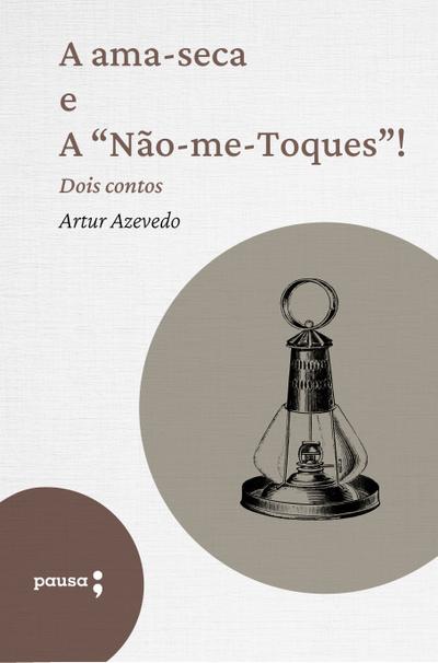 A ama-seca e A "Não-me-Toques" – dois contos