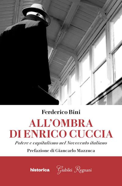All’ombra di Enrico Cuccia. Potere e capitalismo nel Novecento italiano