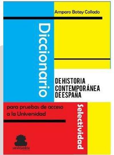Diccionario de historia contemporánea de España : para pruebas de acceso a la universidad