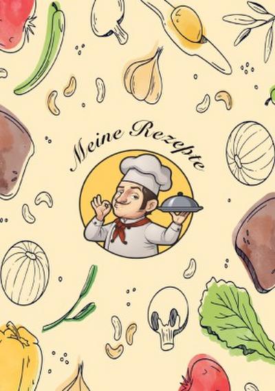 Meine Rezepte: Rezeptbuch zum Selberschreiben - Rezept Notizbuch - Rezeptbuch zum Selbst Schreiben - Kochbuch zum Selberschreiben