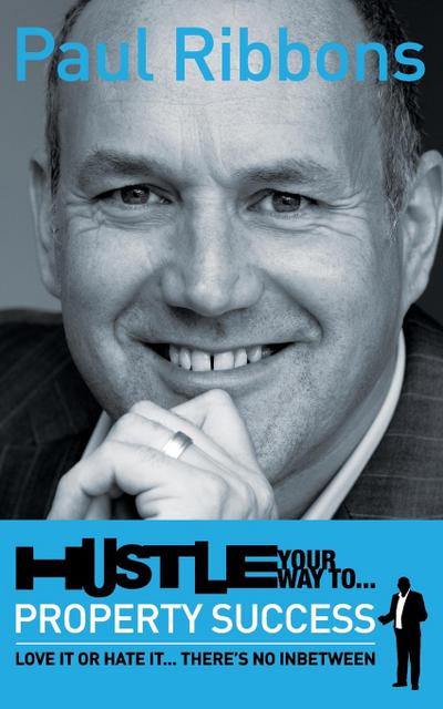Ribbons, P: Hustle Your Way to Property Success