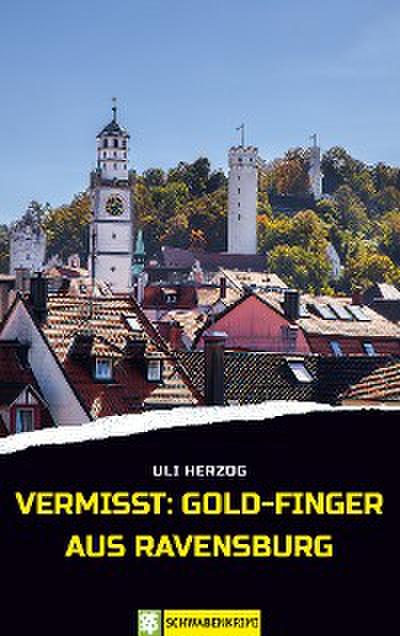 Vermisst: Gold-Finger aus Ravensburg