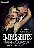 Entfesseltes Verlangen - Only you. Erotischer Roman