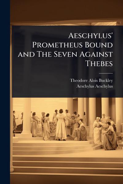 Aeschylus’ Prometheus Bound and The Seven Against Thebes