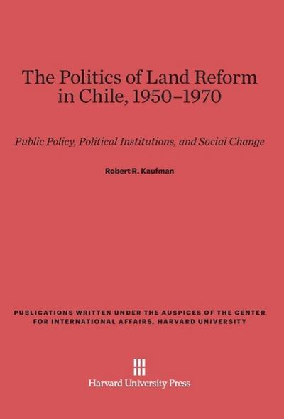 The Politics of Land Reform in Chile, 1950-1970
