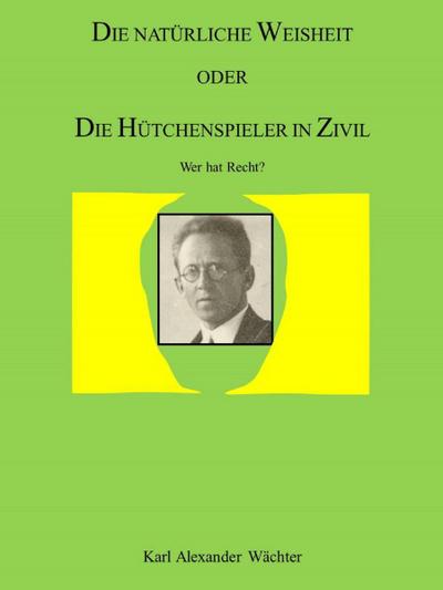 DIE NATÜRLICHE WEISHEIT ODER DIE HÜTCHENSPIELER IN ZIVIL