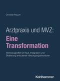 Arztpraxis und MVZ: Eine Transformation