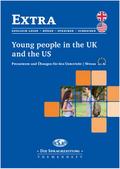 Young People in the UK and the US: Pressetexte und Übungen für den Unterricht /Niveau A2-B1 (Extra: Themenheftreihe für den Englischunterricht)