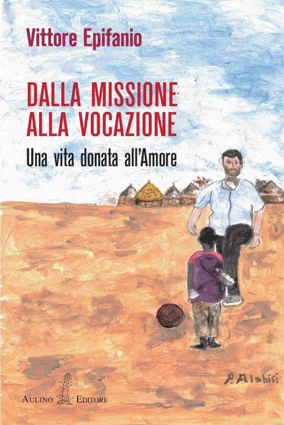 Dalla missione alla vocazione. Una vita donata all’amore