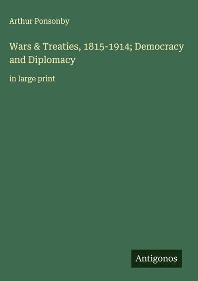 Wars & Treaties, 1815-1914; Democracy and Diplomacy