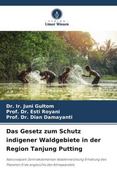 Das Gesetz zum Schutz indigener Waldgebiete in der Region Tanjung Putting