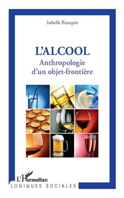 L’alcool - anthropologie d’un objet-frontiere