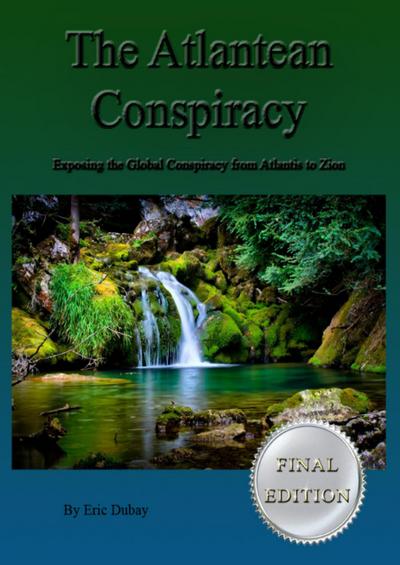 The Atlantean Conspiracy (Final Edition) - Exposing the Global Conspiracy From Atlantis to Zion