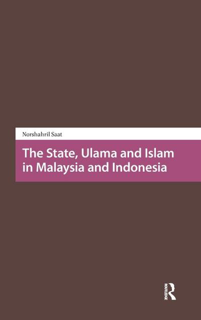 The State, Ulama and Islam in Malaysia and Indonesia