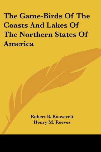 The Game-Birds Of The Coasts And Lakes Of The Northern States Of America