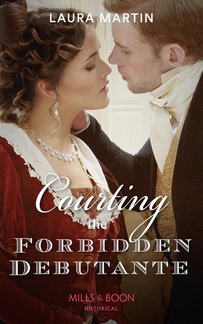 Courting The Forbidden Debutante (Scandalous Australian Bachelors, Book 1) (Mills & Boon Historical)