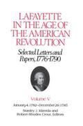 Lafayette in the Age of the American Revolution-Selected Letters and Papers, 1776-1790