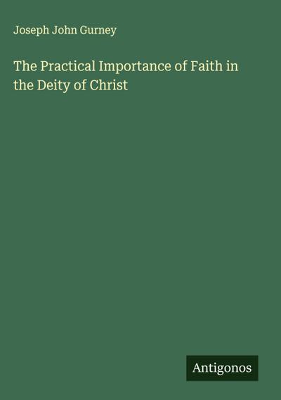 The Practical Importance of Faith in the Deity of Christ