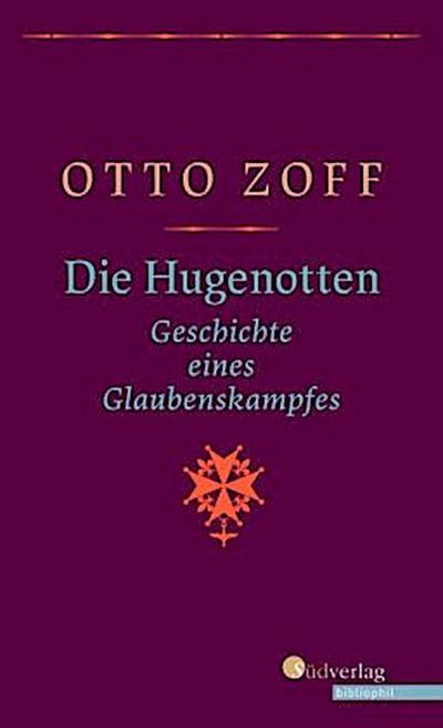 Die Hugenotten - Geschichte eines Glaubenskampfes