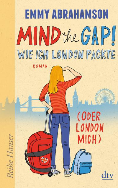 Mind the Gap! Wie ich London packte (oder London mich) (Reihe Hanser)
