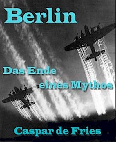 Berlin, das Ende eines Mythos
