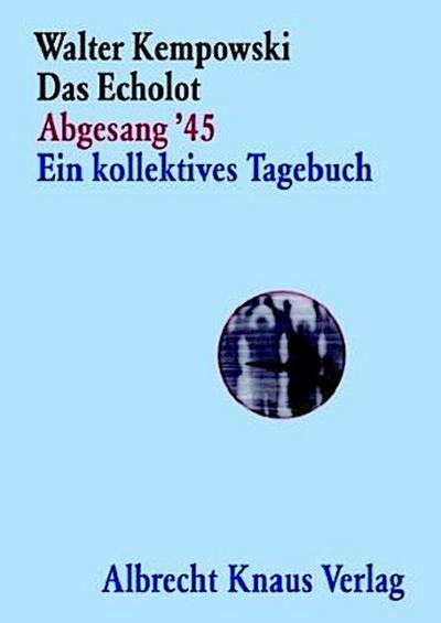 Das Echolot - Abgesang ’45  - Ein kollektives Tagebuch - (4. Teil des Echolot-Projekts)