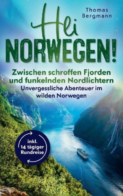 Hei Norwegen! Zwischen schroffen Fjorden und funkelnden Nordlichtern - Unvergessliche Abenteuer im wilden Norwegen inkl 14 tägiger-Rundreise