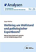 Weltkrieg um Wohlstand und pathologischer Exportboom?