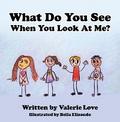 What Do You See When You Look at Me?