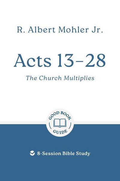 Acts 13 - 28: The Church Multiplies