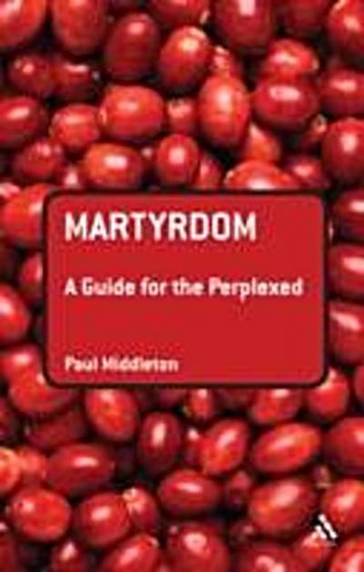 Martyrdom: A Guide for the Perplexed