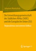 Die Entwicklungsgemeinschaft des Südlichen Afrika (SADC) und die Europäische Union (EU) von Johannes Muntschick | Ebook