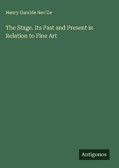 The Stage. Its Past and Present in Relation to Fine Art
