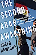 The Second Arab Awakening: Revolution, Democracy, and the Islamist Challenge from Tunis to Damascus